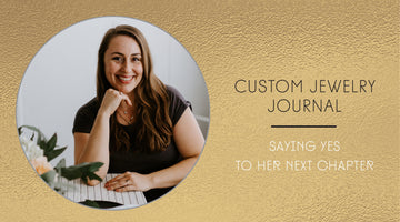 Custom Design Journal: Saying yes to her next chapter [Part One]